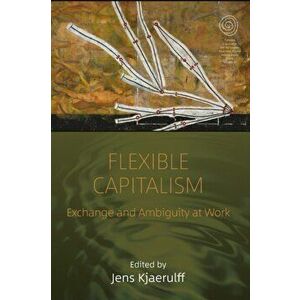 Flexible Capitalism. Exchange and Ambiguity at Work, Paperback - *** imagine
