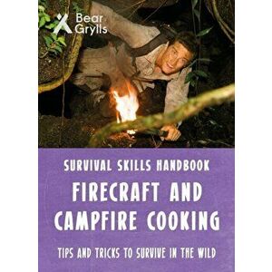 Bear Grylls Survival Skills: Firecraft & Campfire Cooking, Paperback - Bear Grylls imagine