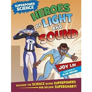 Superpower Science: Heroes of Light and Sound, Hardback - Joy Lin imagine