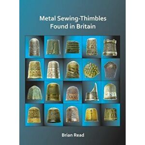 Metal Sewing-Thimbles Found in Britain, Paperback - Brian Read imagine