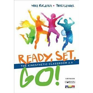 Ready, Set, Go!. The Kinesthetic Classroom 2.0, Paperback - Traci Lengel imagine