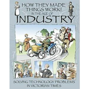 How They Made Things Work: In the Age of Industry, Paperback - Richard Platt imagine