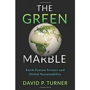 Green Marble. Earth System Science and Global Sustainability, Paperback - David Turner imagine