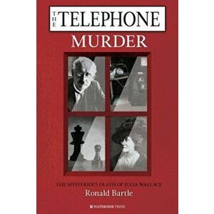 Telephone Murder. The Mysterious Death of Julia Wallace, Paperback - Ronald Bartle imagine