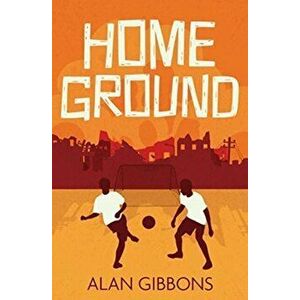 Home Ground, Paperback - Alan Gibbons imagine