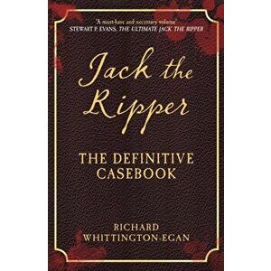 Jack the Ripper. The Definitive Casebook, Paperback - Richard Whittington-Egan imagine