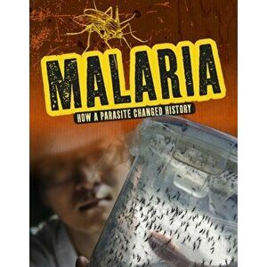 Malaria. How a Parasite Changed History, Hardback - Jeanne Marie Ford imagine