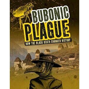 Bubonic Plague. How the Black Death Changed History, Hardback - Barbara Krasner imagine