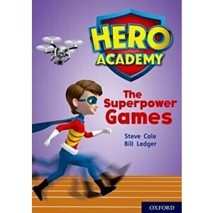 Hero Academy: Oxford Level 10, White Book Band: The Superpower Games, Paperback - Steve Cole imagine