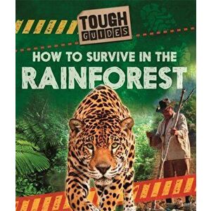 Tough Guides: How to Survive in the Rainforest, Hardback - Angela Royston imagine
