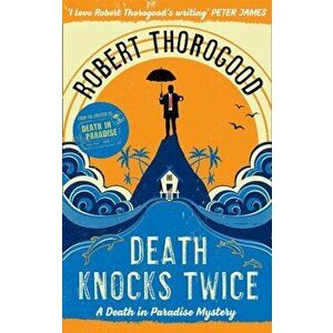 Death Knocks Twice, Paperback - Robert Thorogood imagine