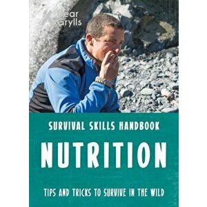 Bear Grylls Survival Skills: Nutrition, Paperback - Bear Grylls imagine