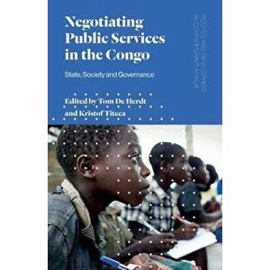 Negotiating Public Services in the Congo. State, Society and Governance, Paperback - *** imagine
