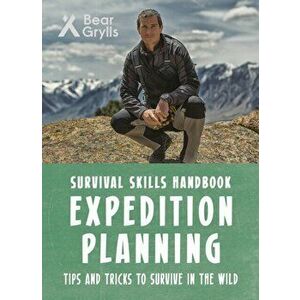 Bear Grylls Survival Skills: Expedition Planning, Paperback - Bear Grylls imagine