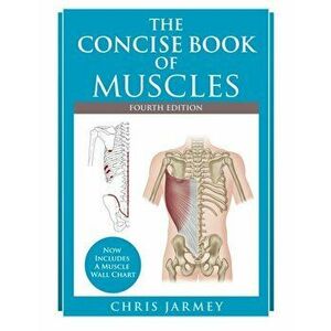 Concise Book of Muscles Fourth Edition, Paperback - Chris Jarmey imagine