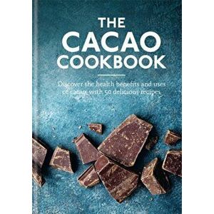 Cacao Cookbook. Discover the health benefits and uses of cacao, with 50 delicious recipes, Hardback - *** imagine