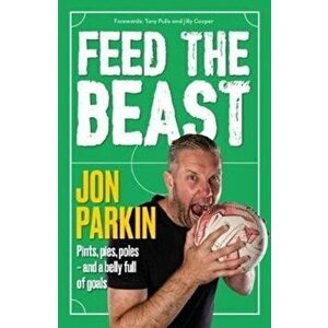 Feed The Beast. Pints, pies, poles - and a belly full of goals, Hardback - Jon Parkin imagine