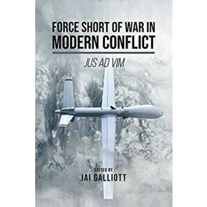 Force Short of War in Modern Conflict. Jus Ad Vim, Paperback - *** imagine