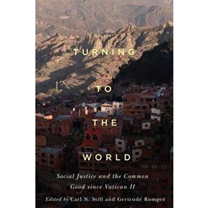 Turning to the World. Social Justice and the Common Good since Vatican II, Paperback - *** imagine