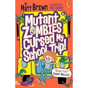Mutant Zombies Cursed My School Trip, Paperback - Matt Brown imagine