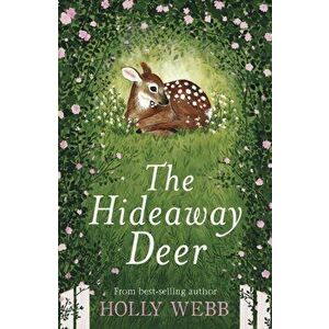 Hideaway Deer, Paperback - Holly Webb imagine