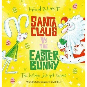 Santa Claus vs The Easter Bunny, Paperback - Fred Blunt imagine