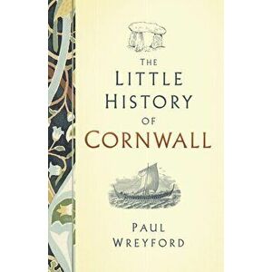 Little History of Cornwall, Hardback - Paul Wreyford imagine