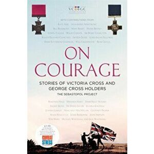 On Courage. Stories of Victoria Cross and George Cross Holders, Hardback - *** imagine