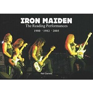 Iron Maiden The Reading Performances, Paperback - Neil Daniels imagine