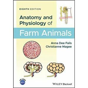 Anatomy and Physiology of Farm Animals, Hardback - Christianne Magee imagine