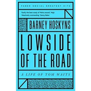 Lowside of the Road: A Life of Tom Waits, Paperback - Barney Hoskyns imagine