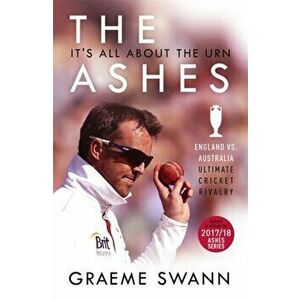 Ashes: It's All About the Urn. England vs. Australia: ultimate cricket rivalry, Paperback - Graeme Swann imagine