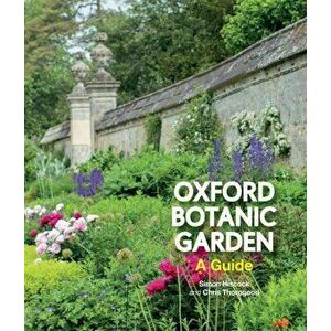 Oxford Botanic Garden. A Guide, Paperback - Chris Thorogood imagine