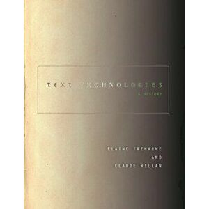 Text Technologies. A History, Hardback - Claude Willan imagine