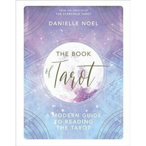 Book of Tarot. A Modern Guide to Reading the Tarot, Hardback - Danielle Noel imagine
