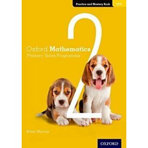 Oxford Mathematics Primary Years Programme Practice and Mastery Book 2, Paperback - Brian Murray imagine