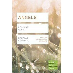 Angels (Lifebuilder Study Guides). Standing Guard, Paperback - Douglas Connelly imagine