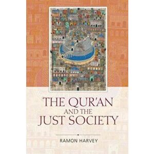 Qur'an and the Just Society, Paperback - Ramon Harvey imagine