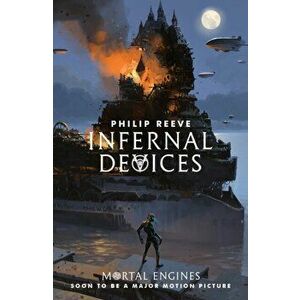 Infernal Devices, Paperback - Philip Reeve imagine