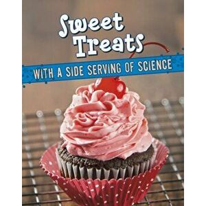 Sweet Treats with a Side Serving of Science, Paperback - M. M. Eboch imagine