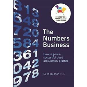 Numbers Business. How to grow a successful cloud accountancy practice, Paperback - Della Hudson imagine