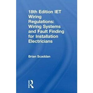 IET Wiring Regulations: Wiring Systems and Fault Finding for Installation Electricians, Hardback - Brian Scaddan imagine