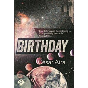 Birthday, Paperback - Cesar Aira imagine