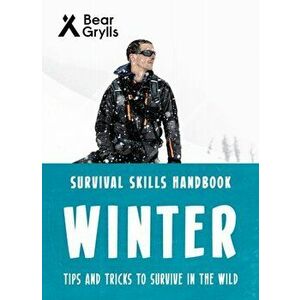 Bear Grylls Survival Skills: Winter, Paperback - Bear Grylls imagine