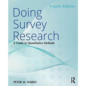 Doing Survey Research. A Guide to Quantitative Methods, Paperback - Peter M. Nardi imagine