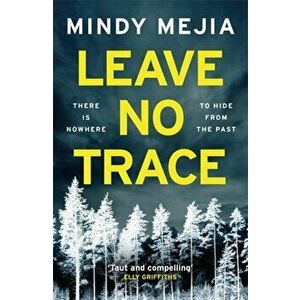 Leave No Trace. An unputdownable thriller packed with suspense and dark family secrets, Paperback - Mindy Mejia imagine