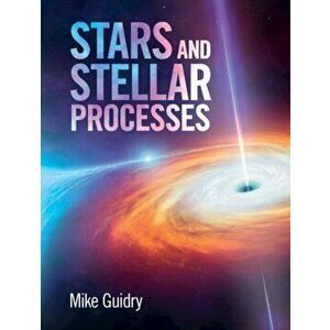 Stars and Stellar Processes, Hardback - Mike Guidry imagine