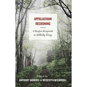 Appalachian Reckoning. A Region Responds to Hillbilly Elegy, Paperback - *** imagine