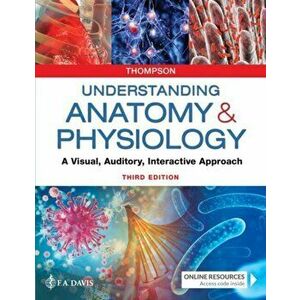 Understanding Anatomy & Physiology. A Visual, Auditory, Interactive Approach, Paperback - Gale Sloan Thompson imagine