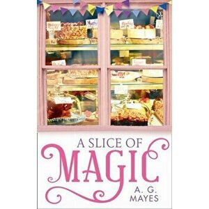Slice of Magic, Paperback - A. G. Mayes imagine